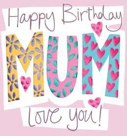 'Happy Birthday Mum, Love you!' (TT)